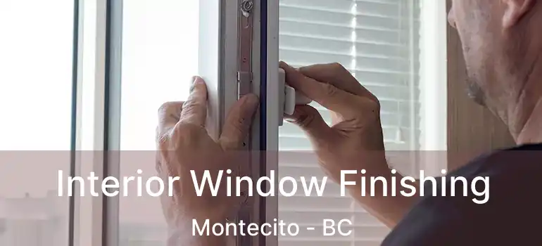  Interior Window Finishing Montecito - BC