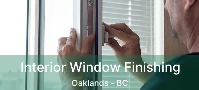  Interior Window Finishing Oaklands - BC