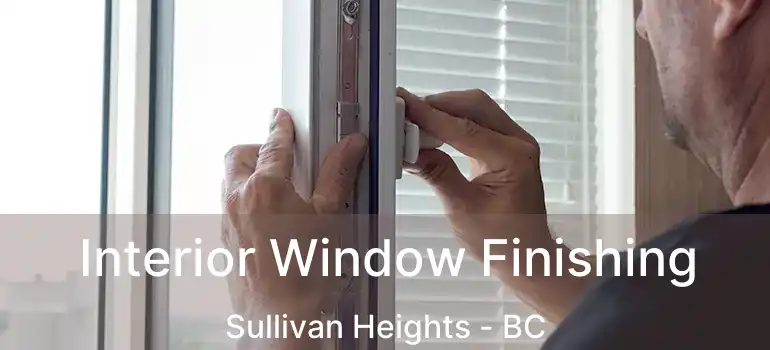  Interior Window Finishing Sullivan Heights - BC