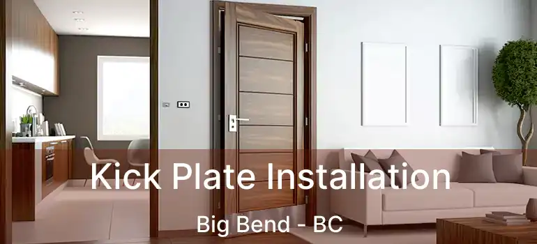  Kick Plate Installation Big Bend - BC
