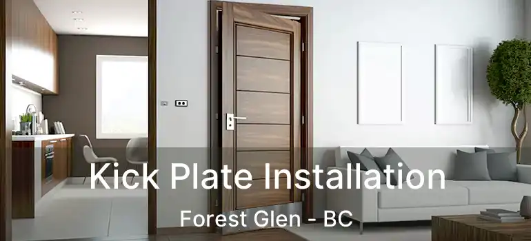  Kick Plate Installation Forest Glen - BC