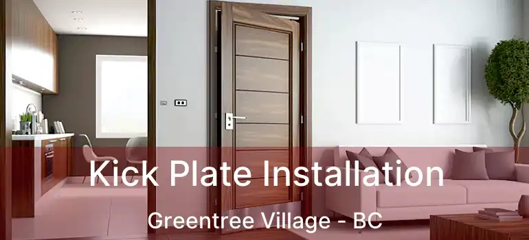  Kick Plate Installation Greentree Village - BC