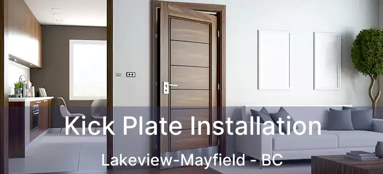  Kick Plate Installation Lakeview-Mayfield - BC