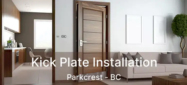  Kick Plate Installation Parkcrest - BC