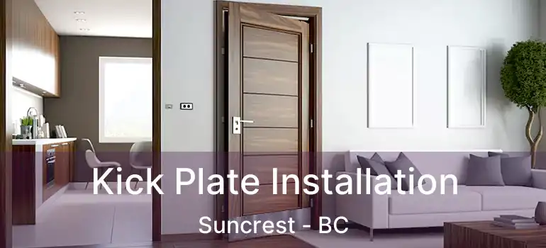  Kick Plate Installation Suncrest - BC