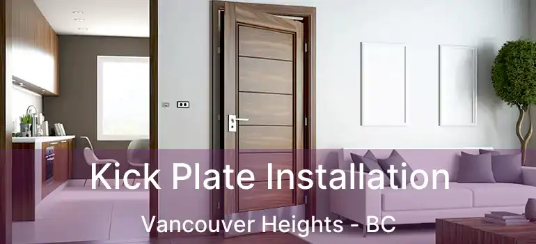  Kick Plate Installation Vancouver Heights - BC