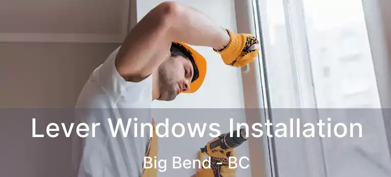  Lever Windows Installation Big Bend - BC