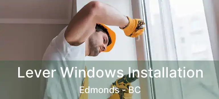  Lever Windows Installation Edmonds - BC