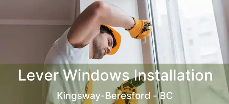  Lever Windows Installation Kingsway-Beresford - BC