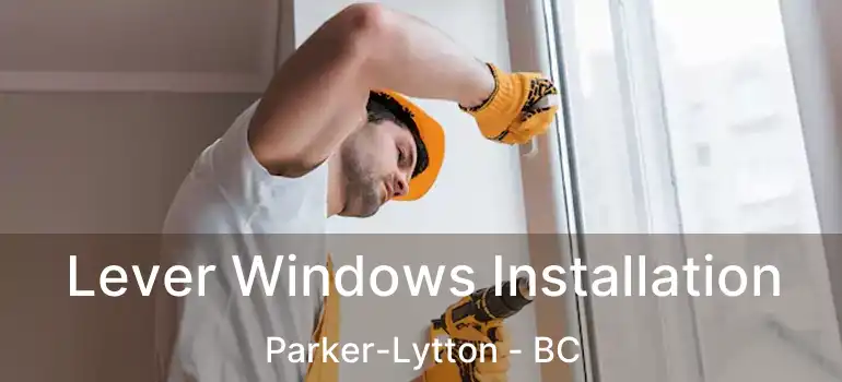  Lever Windows Installation Parker-Lytton - BC