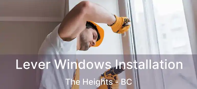  Lever Windows Installation The Heights - BC
