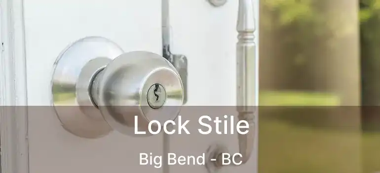  Lock Stile Big Bend - BC