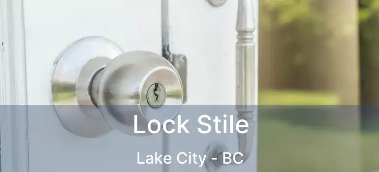  Lock Stile Lake City - BC