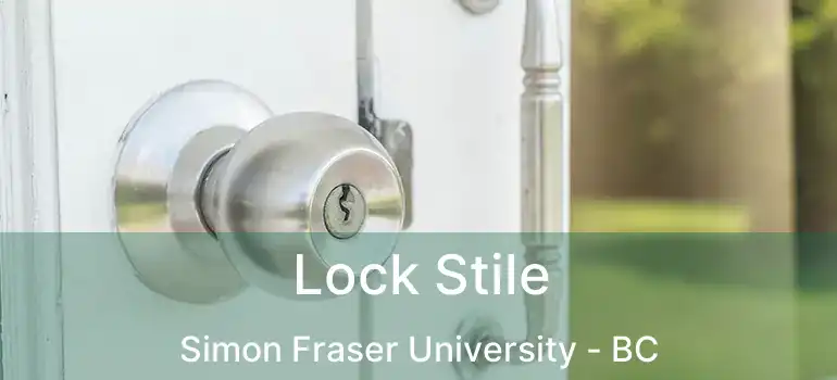  Lock Stile Simon Fraser University - BC