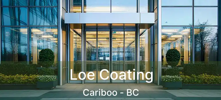  Loe Coating Cariboo - BC
