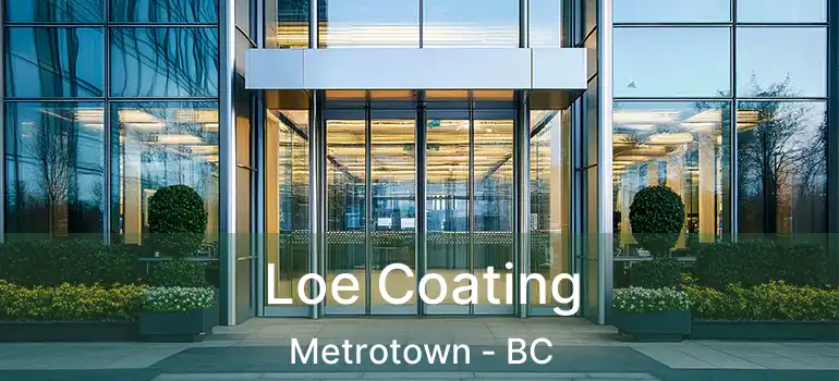  Loe Coating Metrotown - BC