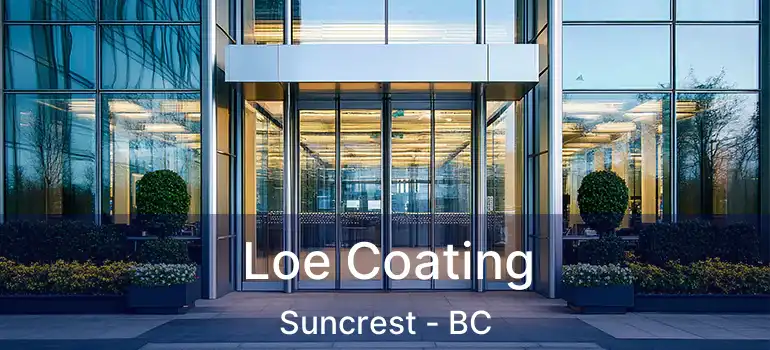  Loe Coating Suncrest - BC