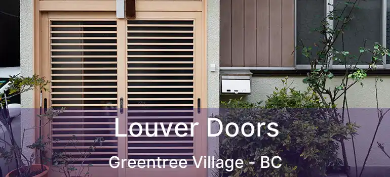  Louver Doors Greentree Village - BC