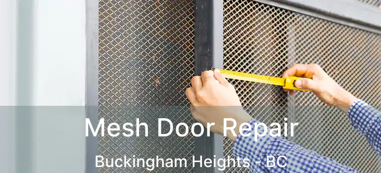  Mesh Door Repair Buckingham Heights - BC
