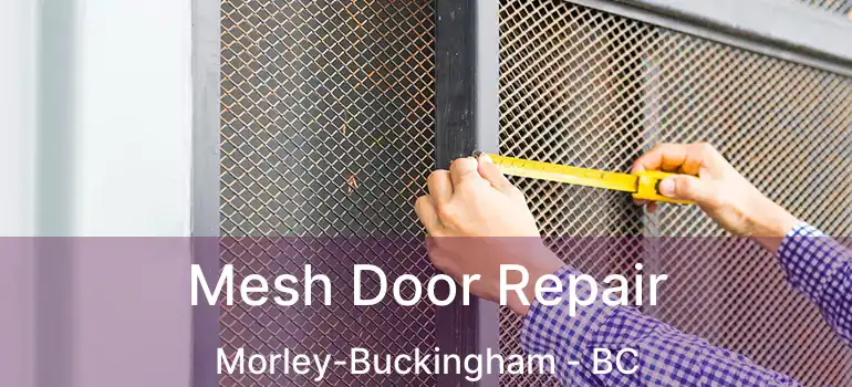  Mesh Door Repair Morley-Buckingham - BC