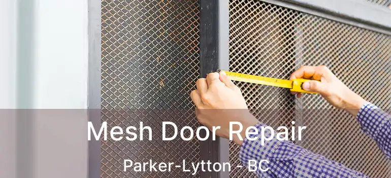  Mesh Door Repair Parker-Lytton - BC