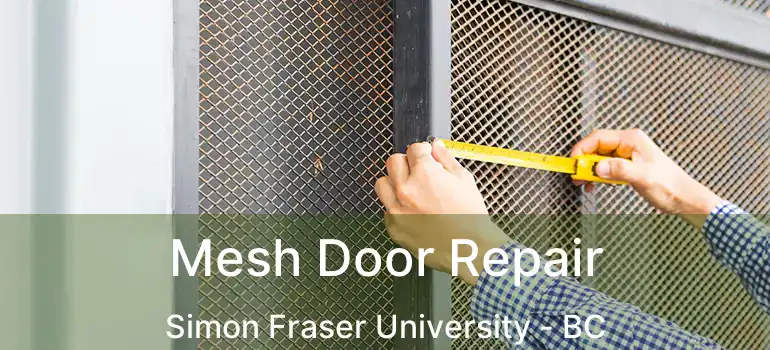  Mesh Door Repair Simon Fraser University - BC