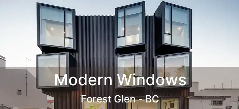 Modern Windows Forest Glen - BC