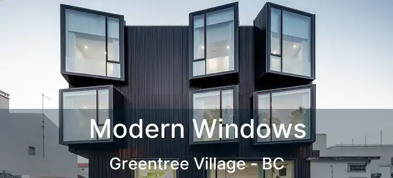  Modern Windows Greentree Village - BC