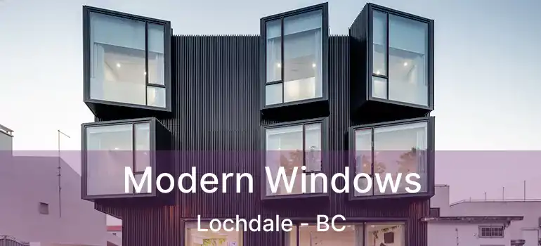  Modern Windows Lochdale - BC