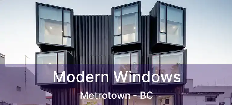  Modern Windows Metrotown - BC