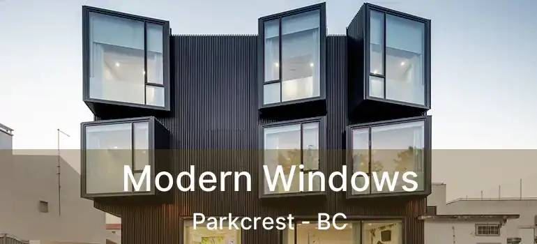  Modern Windows Parkcrest - BC