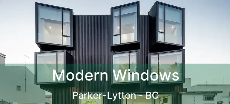  Modern Windows Parker-Lytton - BC