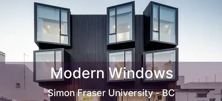  Modern Windows Simon Fraser University - BC