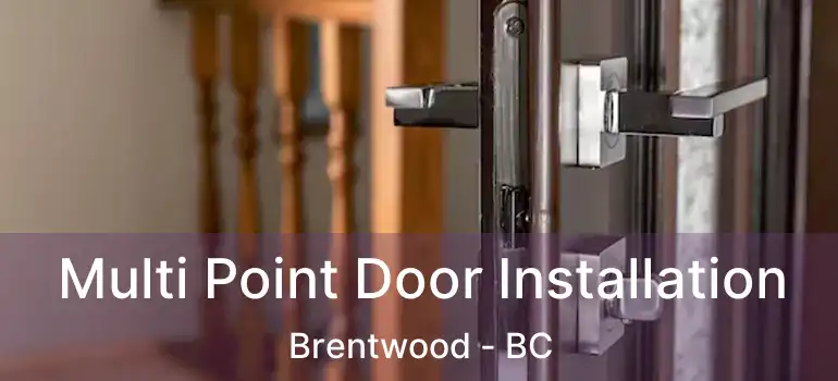  Multi Point Door Installation Brentwood - BC