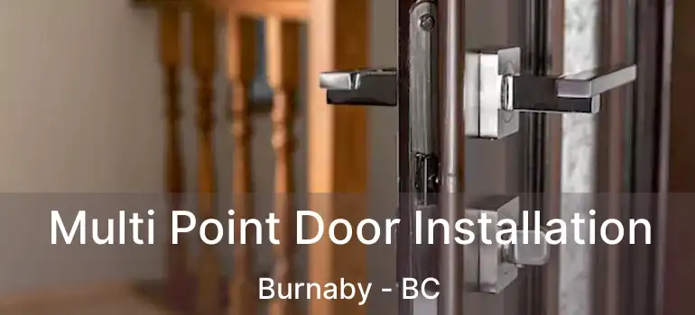  Multi Point Door Installation Burnaby - BC