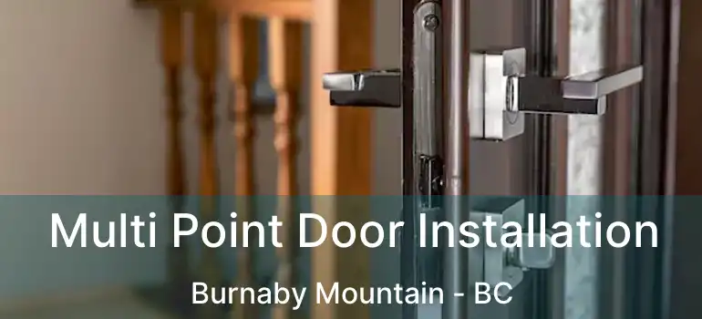  Multi Point Door Installation Burnaby Mountain - BC