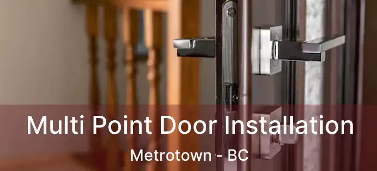  Multi Point Door Installation Metrotown - BC