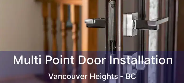  Multi Point Door Installation Vancouver Heights - BC
