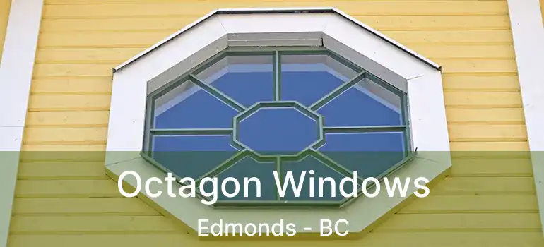  Octagon Windows Edmonds - BC