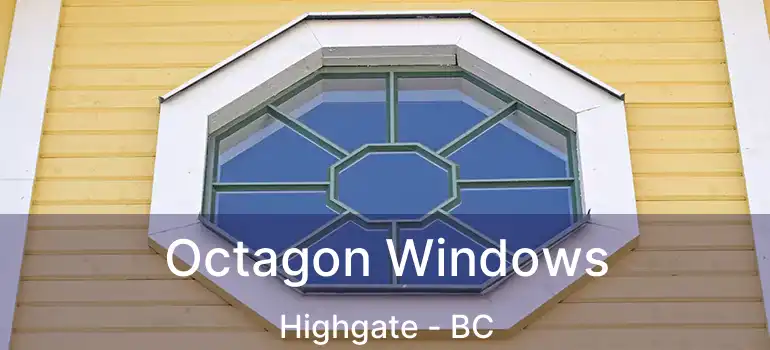  Octagon Windows Highgate - BC