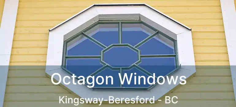  Octagon Windows Kingsway-Beresford - BC