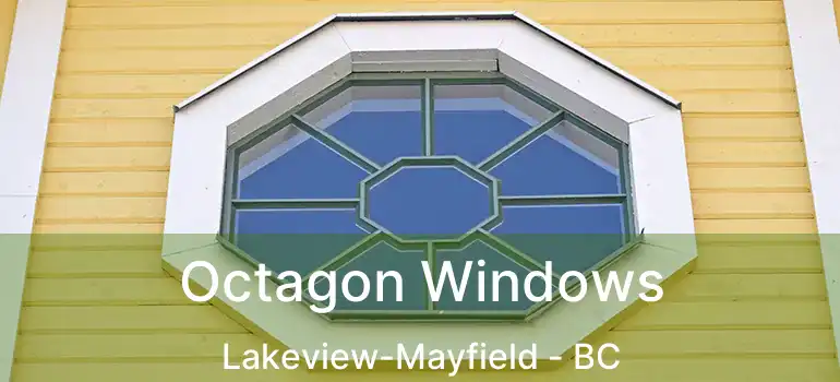  Octagon Windows Lakeview-Mayfield - BC
