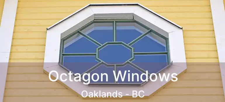  Octagon Windows Oaklands - BC