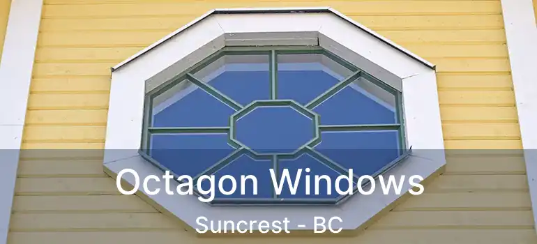  Octagon Windows Suncrest - BC