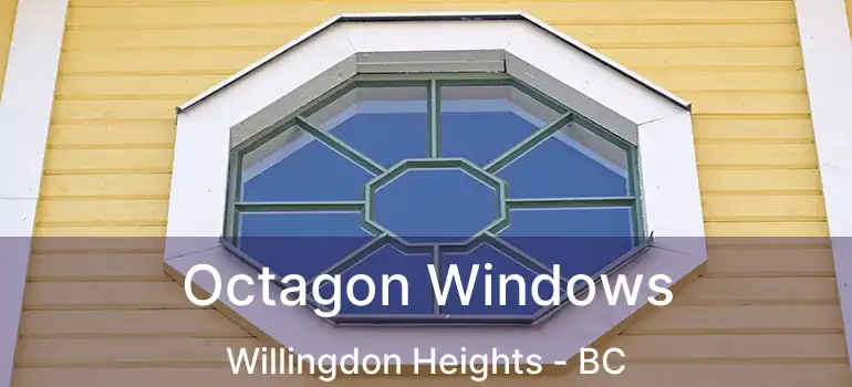  Octagon Windows Willingdon Heights - BC