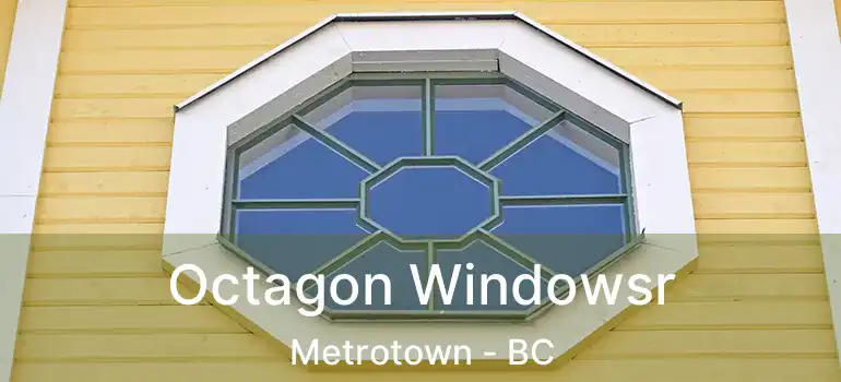  Octagon Windowsr Metrotown - BC