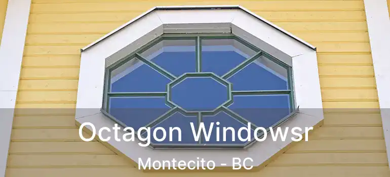 Octagon Windowsr Montecito - BC