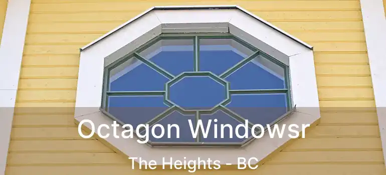  Octagon Windowsr The Heights - BC