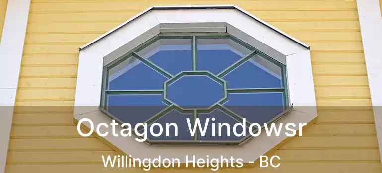  Octagon Windowsr Willingdon Heights - BC