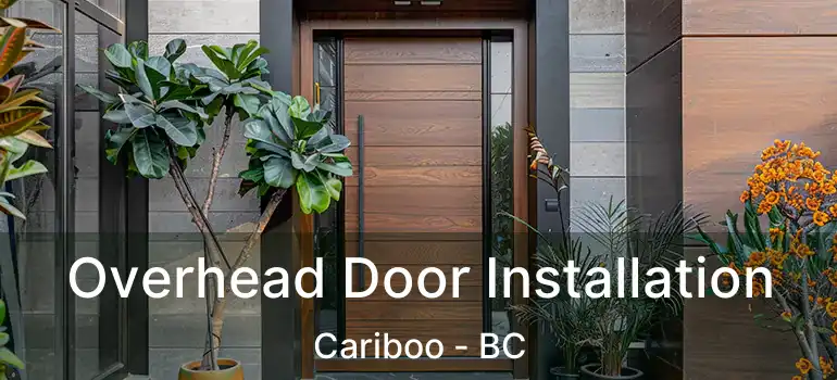  Overhead Door Installation Cariboo - BC